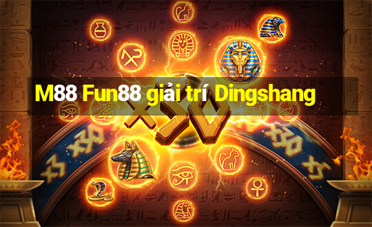 M88 Fun88 giải trí Dingshang