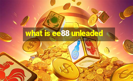 what is ee88 unleaded