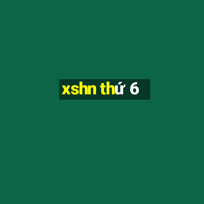 xshn thứ 6