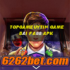 Topgameuytin Game Bài Fa88 Apk