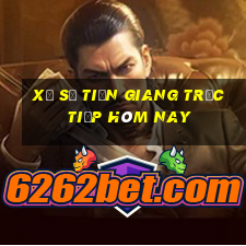 xổ số tiền giang trực tiếp hôm nay