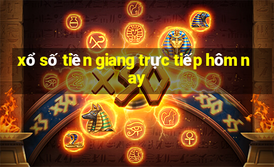 xổ số tiền giang trực tiếp hôm nay