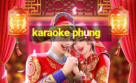 karaoke phụng