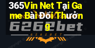 365Vin Net Tại Game Bài Đổi Thưởng