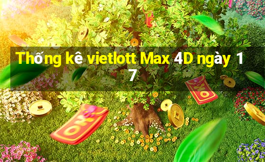 Thống kê vietlott Max 4D ngày 17