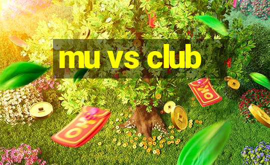 mu vs club