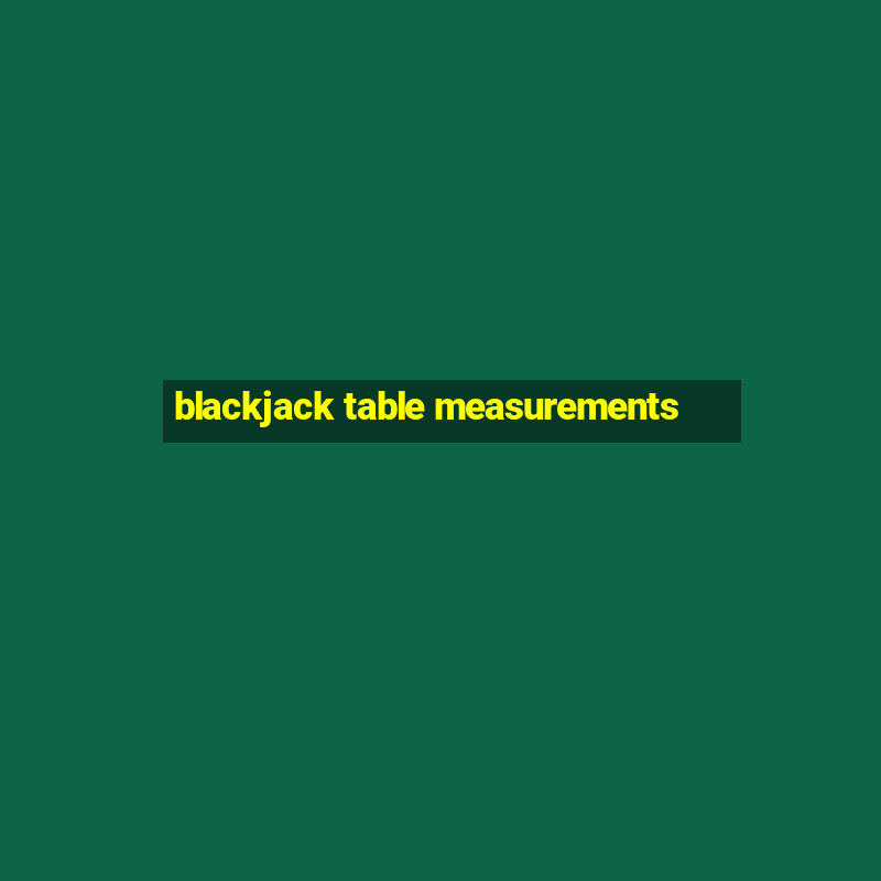 blackjack table measurements