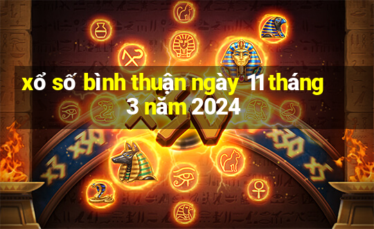 xổ số bình thuận ngày 11 tháng 3 năm 2024