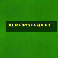 kèo bóng đá quốc tế