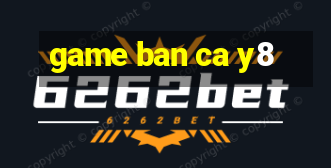 game ban ca y8