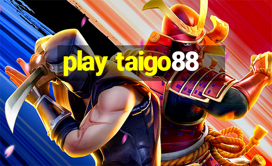 play taigo88