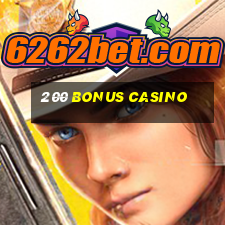 200 bonus casino