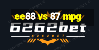 ee88 vs 87 mpg