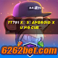 TT791 Xổ số Android Xuống Cub