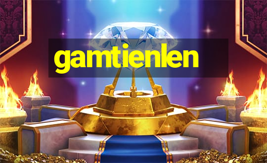 gamtienlen