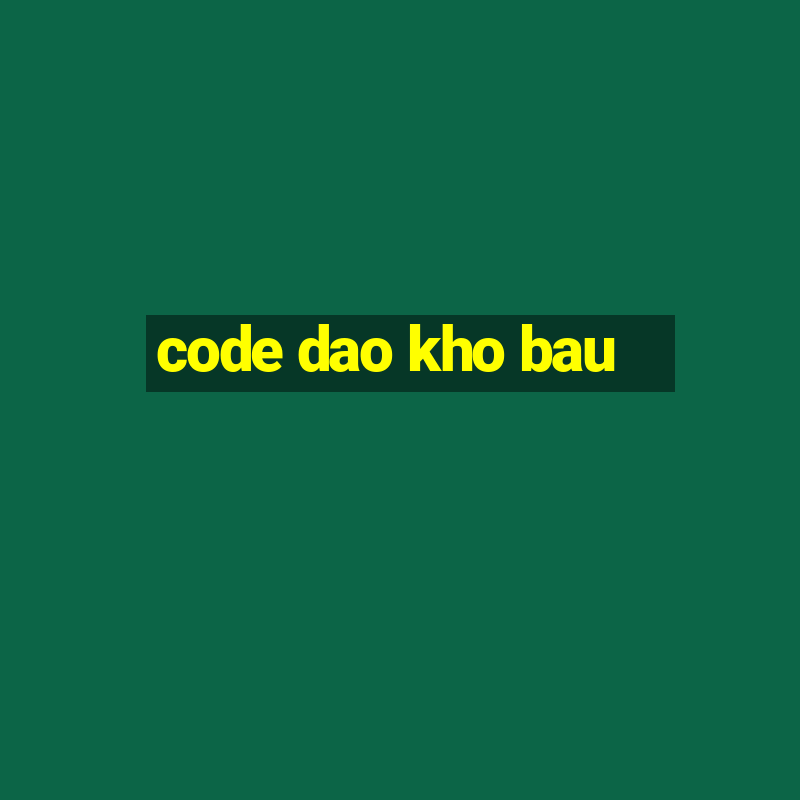 code dao kho bau