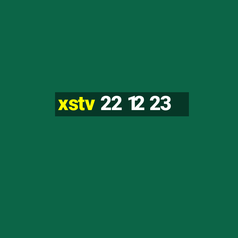 xstv 22 12 23