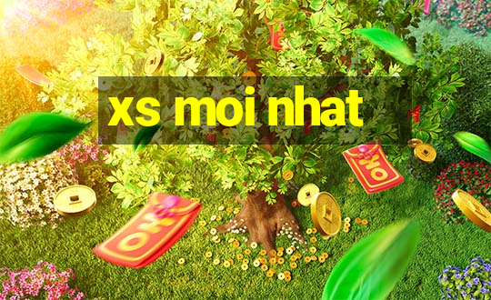 xs moi nhat