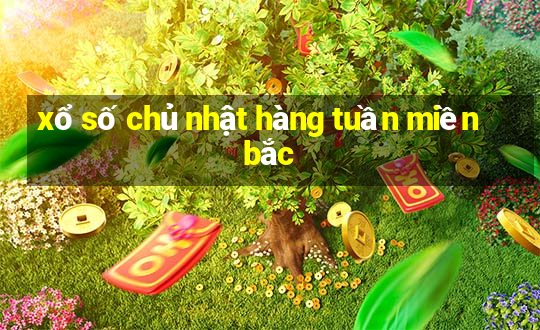 xổ số chủ nhật hàng tuần miền bắc