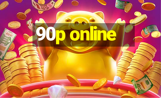 90p online