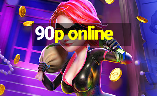 90p online