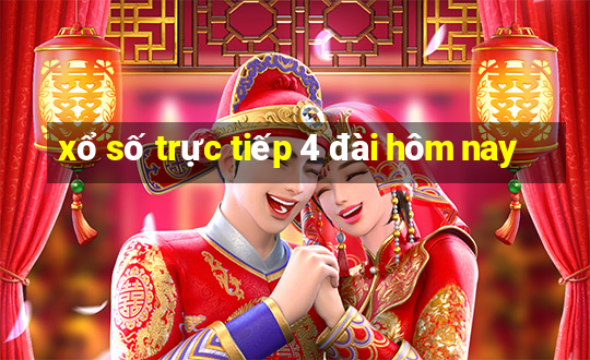 xổ số trực tiếp 4 đài hôm nay