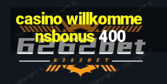 casino willkommensbonus 400