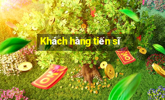 Khách hàng tiến sĩ