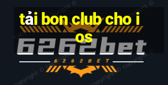 tải bon club cho ios