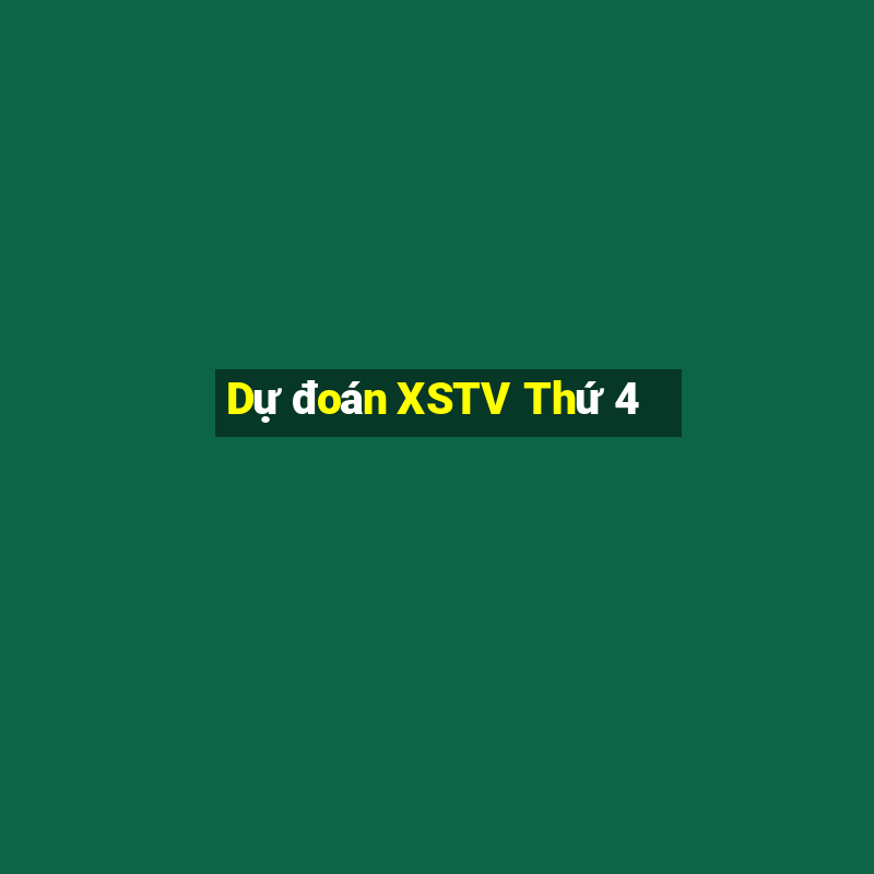 Dự đoán XSTV Thứ 4