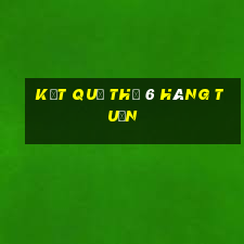 kết quả thứ 6 hàng tuần