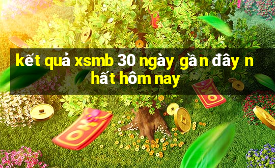 kết quả xsmb 30 ngày gần đây nhất hôm nay