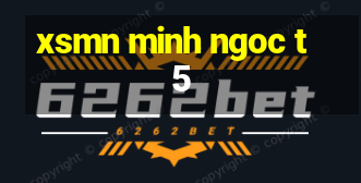 xsmn minh ngoc t5