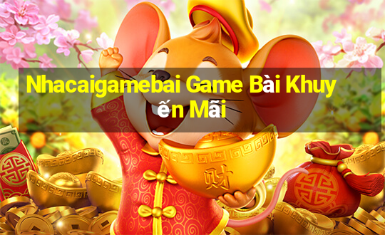 Nhacaigamebai Game Bài Khuyến Mãi