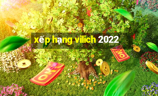 xếp hạng vilich 2022