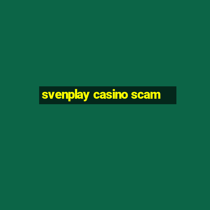 svenplay casino scam