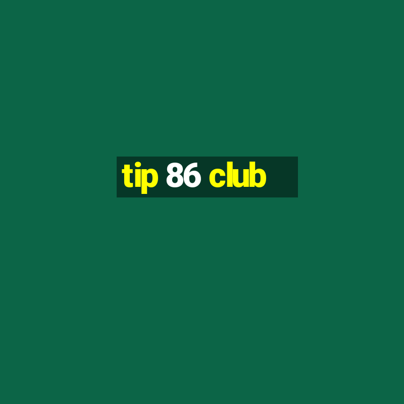 tip 86 club