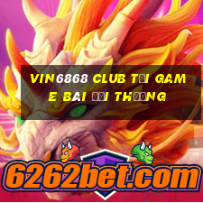 Vin6868 Club Tải Game Bài Đổi Thưởng