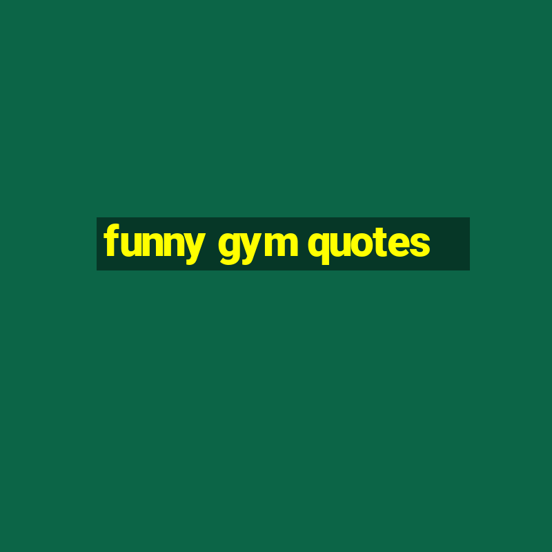 funny gym quotes