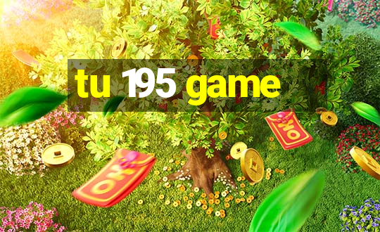 tu 195 game