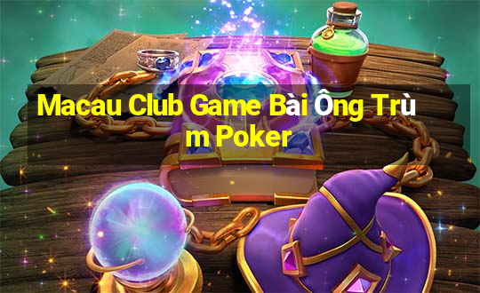 Macau Club Game Bài Ông Trùm Poker