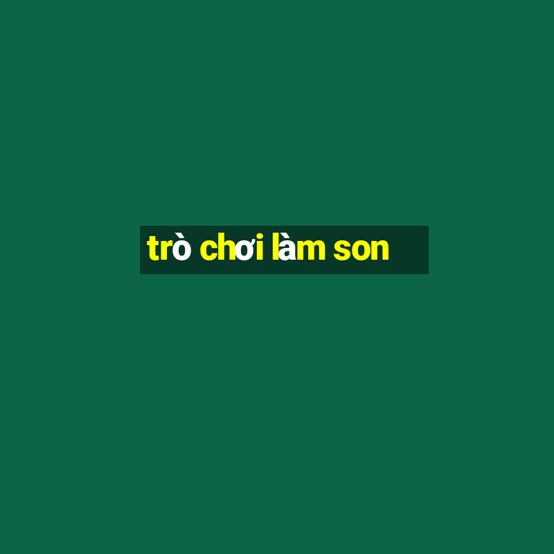 trò chơi làm son