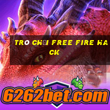 trò chơi free fire hack