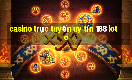 casino trực tuyến uy tín 188 loto