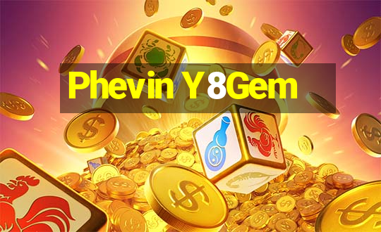 Phevin Y8Gem