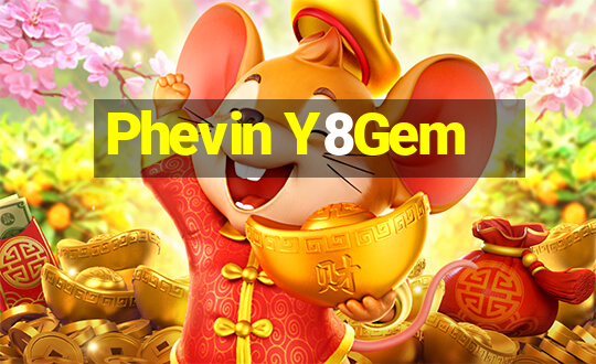 Phevin Y8Gem