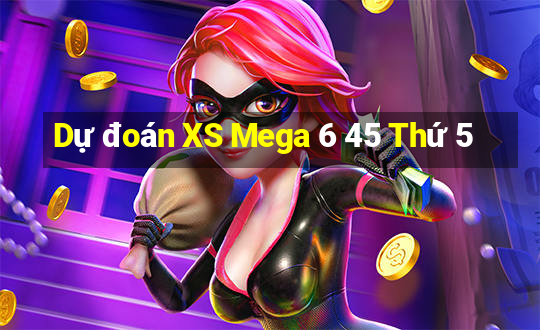 Dự đoán XS Mega 6 45 Thứ 5