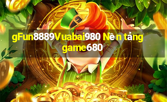 gFun8889Vuabai980 Nền tảng game680