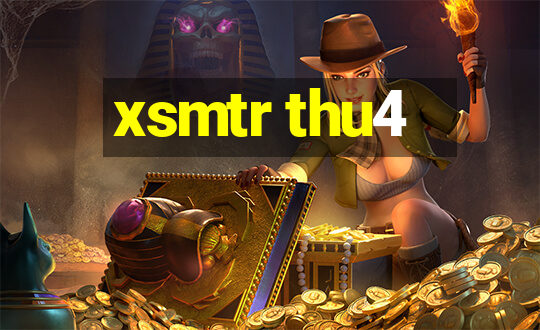 xsmtr thu4