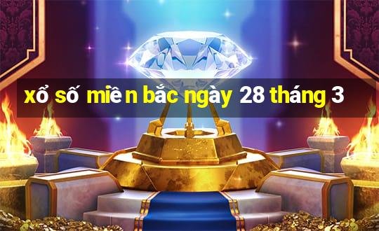 xổ số miền bắc ngày 28 tháng 3